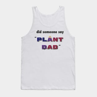 "Did Someone Say..." - Funny Plant Dad Design Tank Top